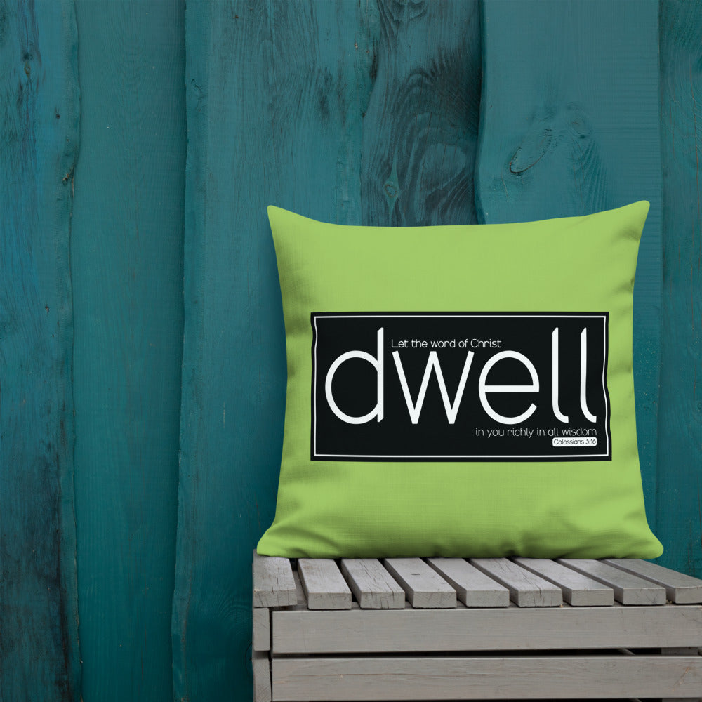 Let The Word Of Christ Dwell In You... Premium Pillow