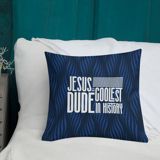 Jesus Is The Coolest Dude In History, Premium Pillow
