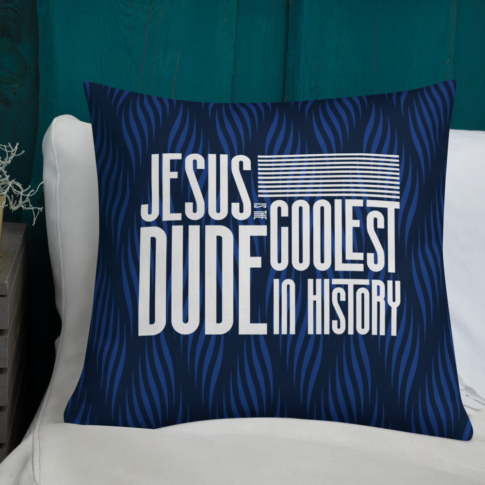 Jesus Is The Coolest Dude In History, Premium Pillow