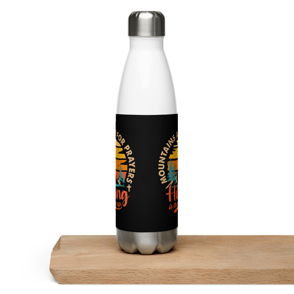 Mountains Are For Prayers, Hiking Is The Way Up. Stainless Steel Water Bottle