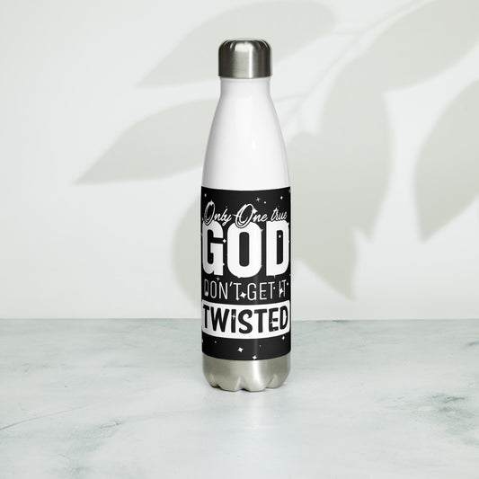 Only One True God, Don't Get It Twisted. Stainless Steel Water Bottle