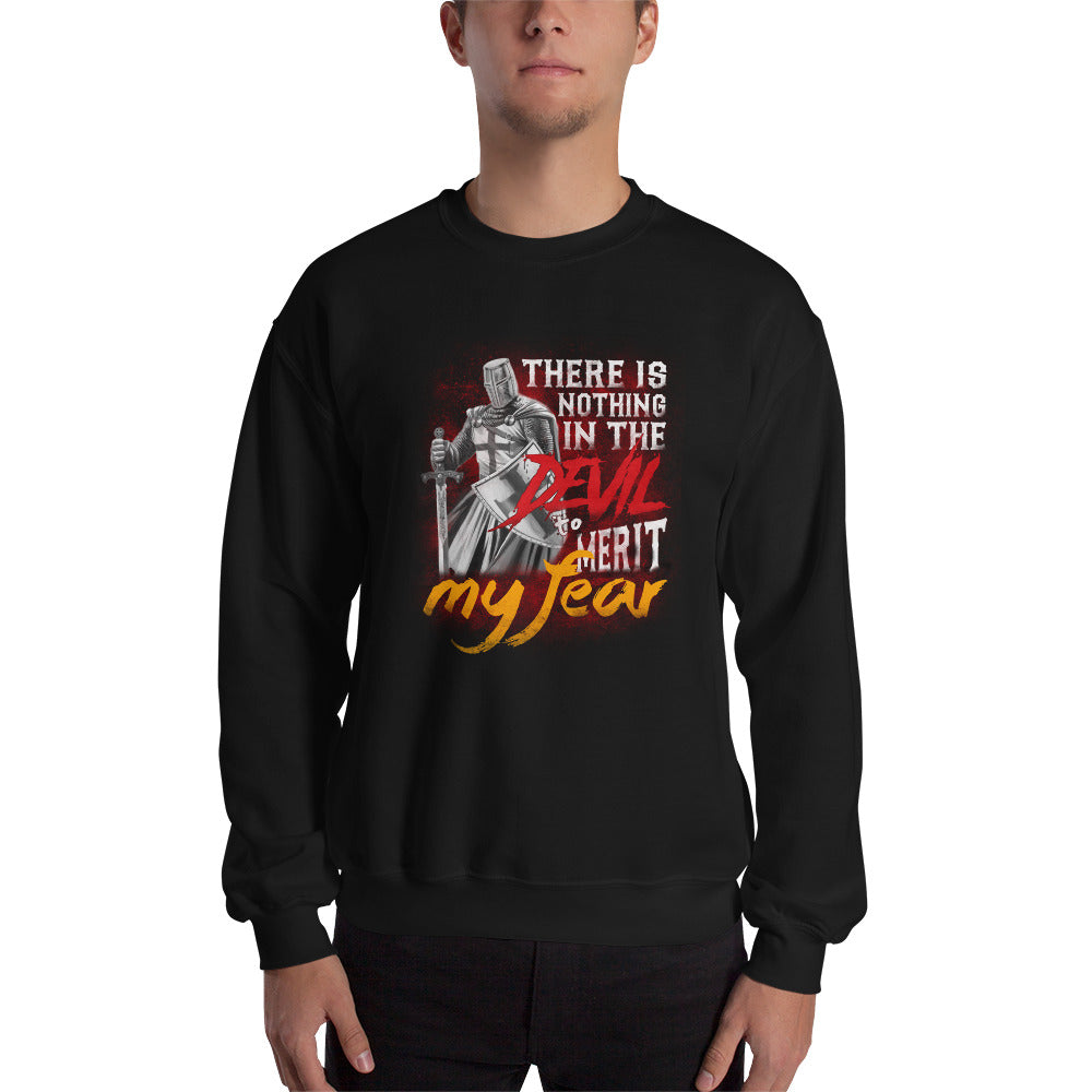 There Is Nothing In The Devil To Merit My fear. Unisex Sweatshirt