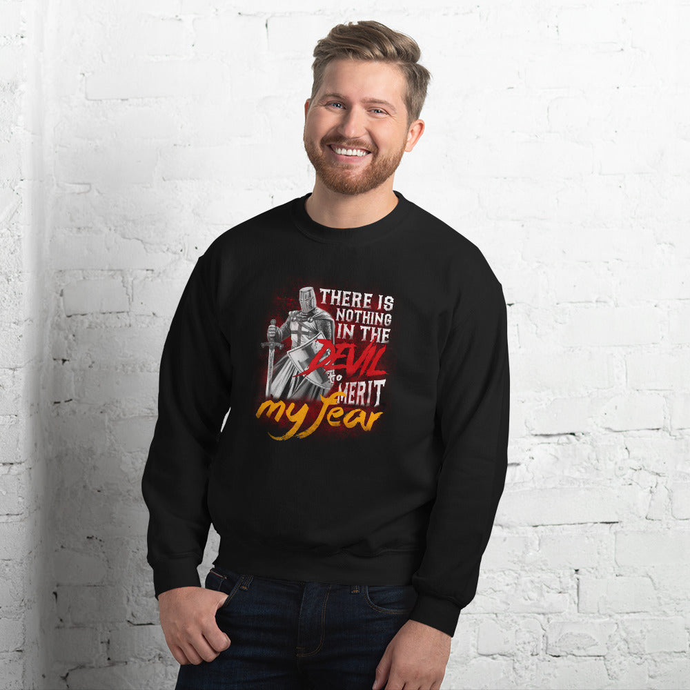 There Is Nothing In The Devil To Merit My fear. Unisex Sweatshirt