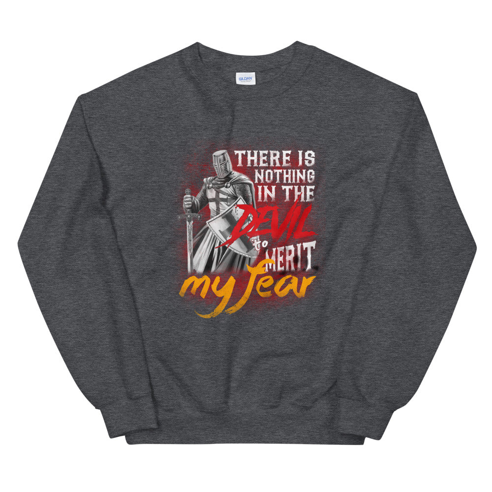 There Is Nothing In The Devil To Merit My fear. Unisex Sweatshirt