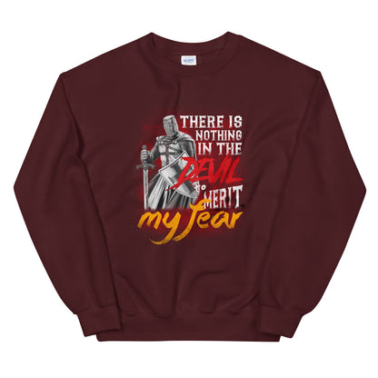 There Is Nothing In The Devil To Merit My fear. Unisex Sweatshirt