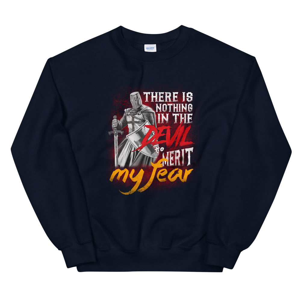 There Is Nothing In The Devil To Merit My fear. Unisex Sweatshirt