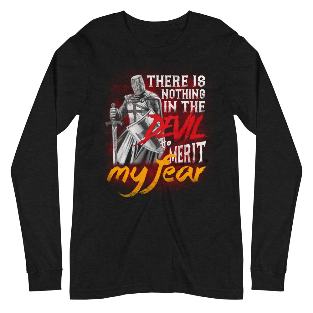 There Is Nothing In The Devil To Merit My Fear, Unisex Long Sleeve Tee