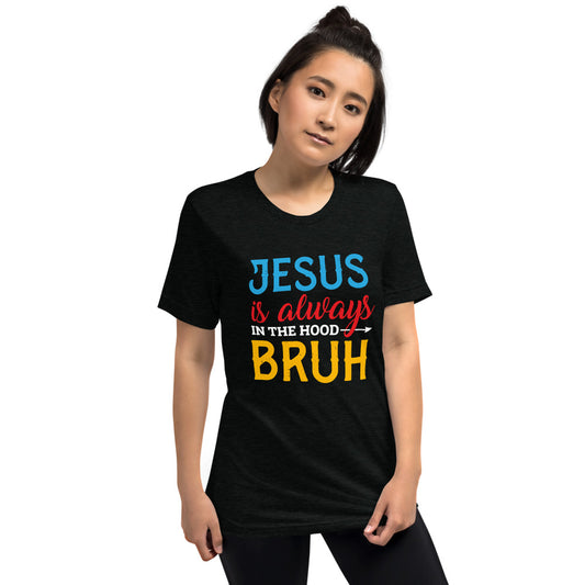 Jesus Is Always In The Hood Bruh Short Sleeve Women T-shirt