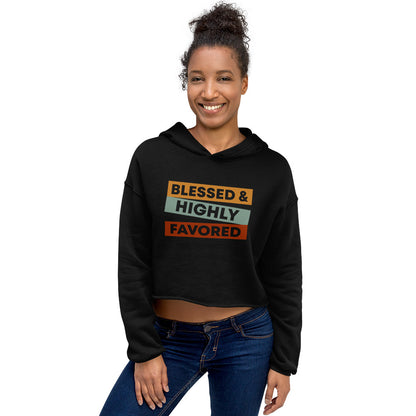 Blessed & Highly Favored. Crop Hoodie