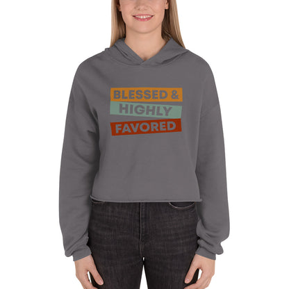 Blessed & Highly Favored. Crop Hoodie
