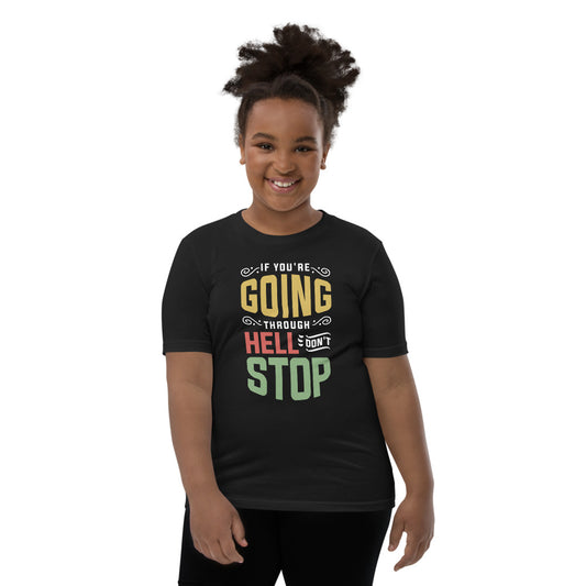 If You are Going Through Hell Dont Stop Youth Short Sleeve T-Shirt