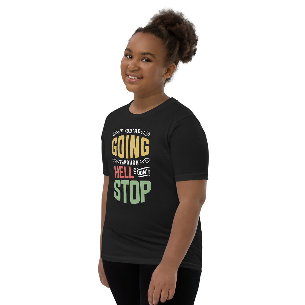 If You are Going Through Hell Dont Stop Youth Short Sleeve T-Shirt