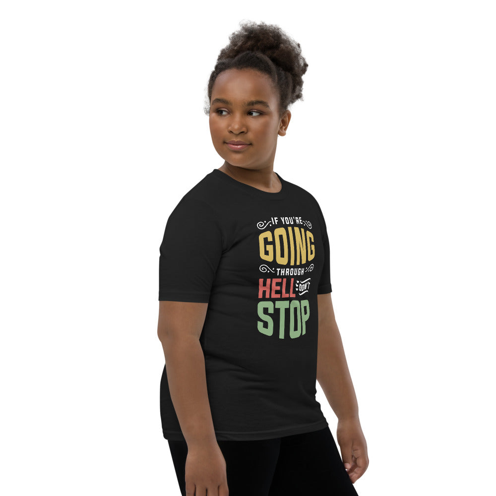 If You are Going Through Hell Dont Stop Youth Short Sleeve T-Shirt