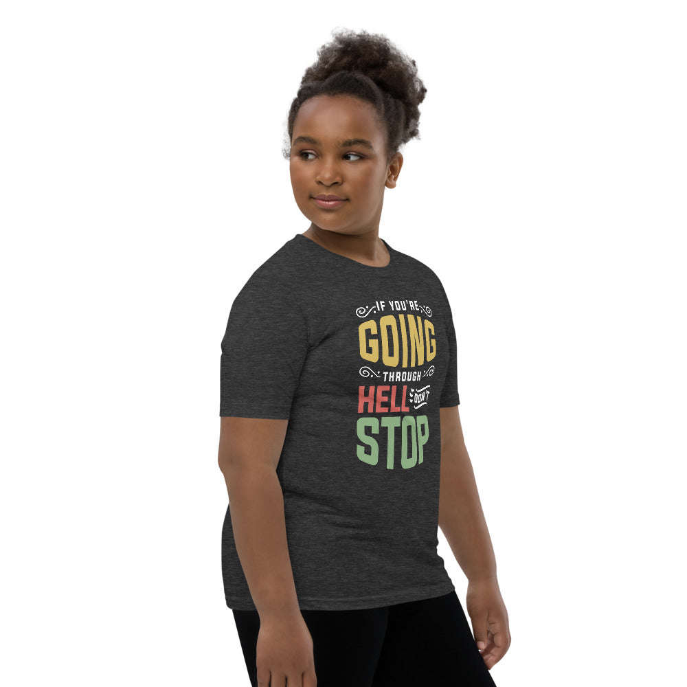 If You are Going Through Hell Dont Stop Youth Short Sleeve T-Shirt