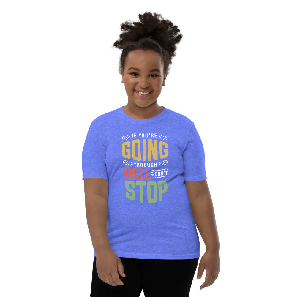 If You are Going Through Hell Dont Stop Youth Short Sleeve T-Shirt