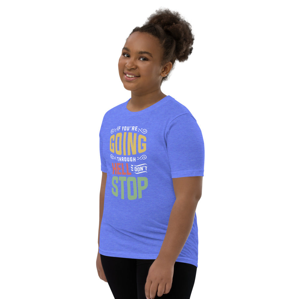 If You are Going Through Hell Dont Stop Youth Short Sleeve T-Shirt