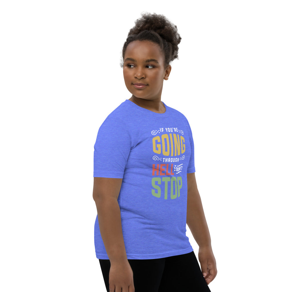 If You are Going Through Hell Dont Stop Youth Short Sleeve T-Shirt