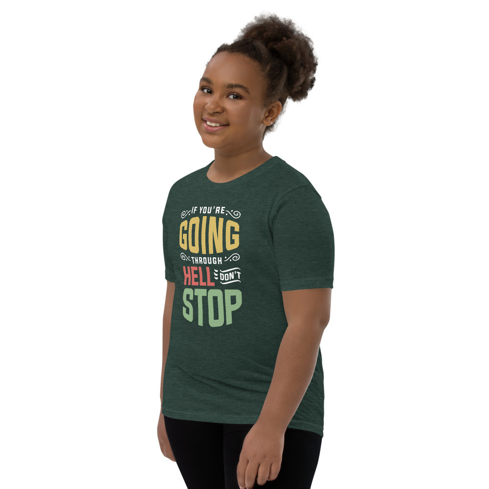 If You are Going Through Hell Dont Stop Youth Short Sleeve T-Shirt