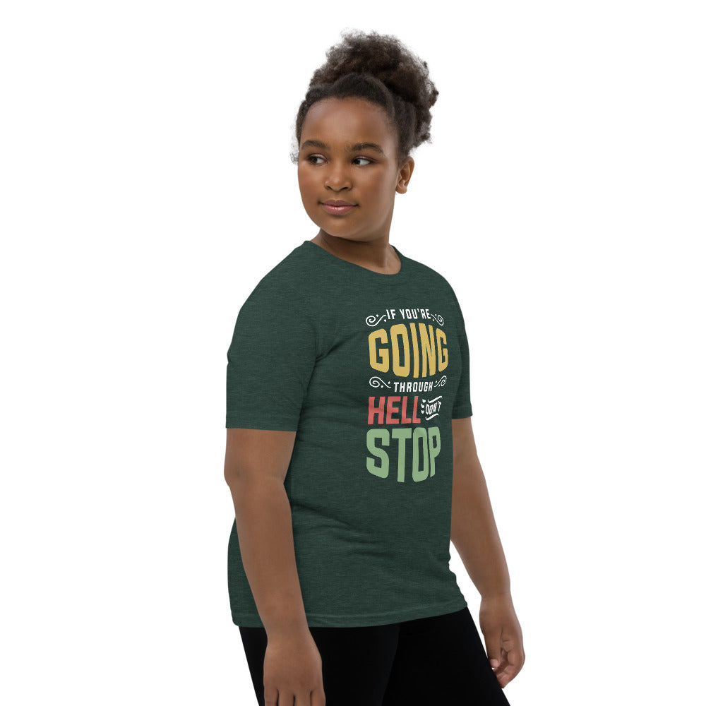 If You are Going Through Hell Dont Stop Youth Short Sleeve T-Shirt